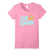 25th Birthday Queen T Shirt Celebration Party Twenty Five