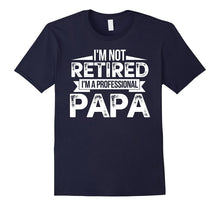 I'm Not Retired I'm a Professional Papa Fathers Day T-Shirt