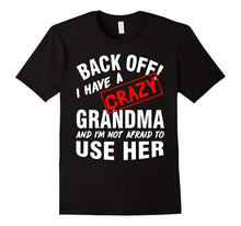 Back Off I Have a Crazy GRANDMA, I'm Not Afraid to Use Her