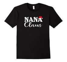 Nana Claus Tshirt Nana Christmas Shirt Grandma Nana Life