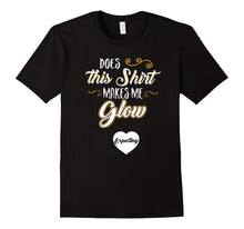 Does This Shirt Make Me Glow? Pregnancy Humor T-Shirt