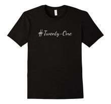21st Twenty-First Birthday Hashtag #Twenty-One Gift T-Shirt