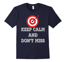 Keep Calm and Don't Miss Archery Tshirt Archery Shooter