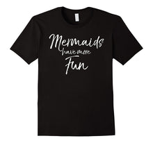 Mermaids Have More Fun Shirt Cute Magical Tee