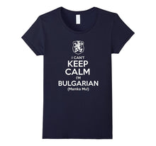 I Cant Keep Calm, I'm Bulgarian (Mamka Mu!) Funny T-Shirt