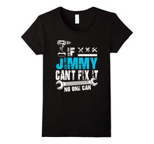 If Jimmy Can't Fix It No One Can T-Shirt, Father Day Gift