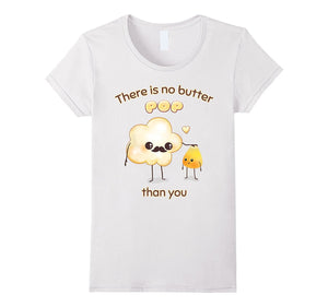 "There Is No Butter POP Than You" Father Dad Funny T-Shirt