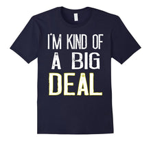 I'm Kind of a Big Deal T-Shirt Funny Men and Womens Gift Tee