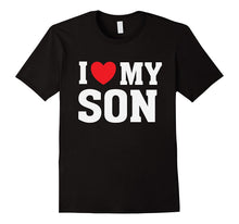 I Heart Love My Son - Proud Parent Mom Mother Dad T Shirt