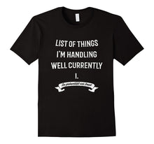 List of Things I'm Handling Well Currently T-Shirt Funny