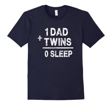1 Dad Plus Twins Equals 0 Sleep - Funny Twin Parent T Shirt