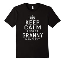 Keep Calm and Let Granny Handle It Grandma Gift T-Shirt Lady