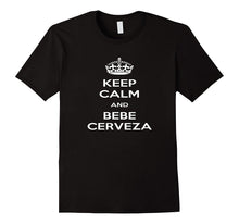 Keep Calm and Bebe Cerveza Spanish Keep Calm and Drink Beer