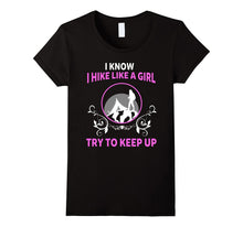 I Know I Hike Like a Girl Try to Keep Up Shirt Funny Hiking