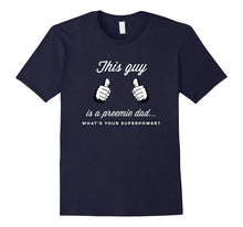 Mens This Guy Is a Preemie Dad, What's Your Superpower T Shirt