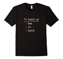 My Bucket List: Beer, Ice, Bucket Gag Gift T-Shirt