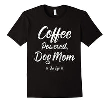 Coffee Powered Dog Mom Fur Life T-Shirt, Mama & Grandma Too.