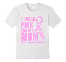 I Wear Pink for My Mom T Shirt