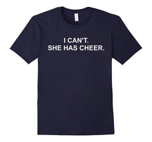 I Can't. She Has Cheer. Cheerleading Mom Dad Gift T-Shirts