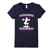 Assuming I Was Like Most Grandmas T-Shirt