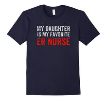 My Daughter Is My Favorite ER Nurse T-Shirt