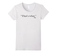 "That's What." -She (Said) Tee Shirt