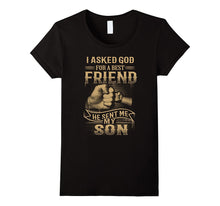 I Asked God for a Best Friend He Sent Me My Son T-Shirt