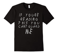 If Youre Reading This You Can't Guard Me T-Shirt