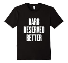 Barb Deserved Better Shirts