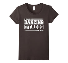 If It Involves Dancing and Tacos Count Me in Funny T-Shirt
