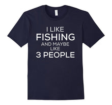 I Like Fishing and Maybe Like 3 People - T-Shirt