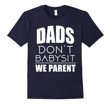 Mens Dad's Don't Babysit We Parent Daddy Father Family T Shirt