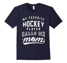 My Favorite Hockey Player Calls Me Mom - Hockey T-Shirt