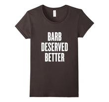 Barb Deserved Better Shirts