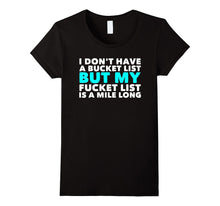 I Don't Have a Bucket List Funny T-Shirt