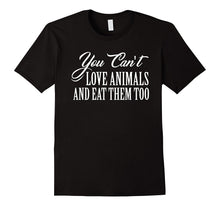 Animal Lover Gifts You Cant Love Animals and Eat Them Too