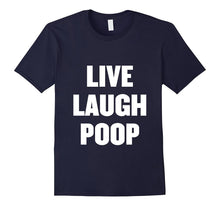 Live Laugh Poop T Shirt