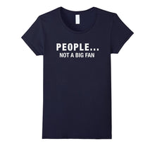 People Not a Big Fan T Shirt