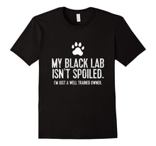 Funny Black Lab Dog TShirt: My Black Lab Isn't Spoiled