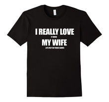 I Really Love It When My Wife Let Me Play Video Games Shirt