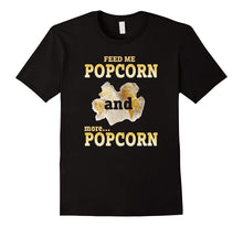 Feed Me Popcorn and More Popcorn Tshirt