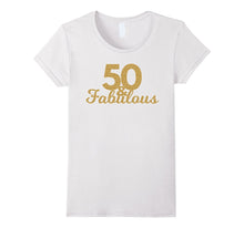 Fifty and Fabulous 50th Birthday Shirt for Women - Gold Text