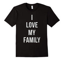 I Love My Family Fun Cool Mom Dad Kids Matching T-Shirt Gift