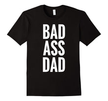 Bad Ass Dad Shirt Funny Cool for Father's Day 2017