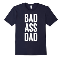 Bad Ass Dad Shirt Funny Cool for Father's Day 2017
