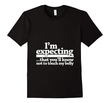 I'm Expecting That You'll Know Not to Touch My Belly T-Shirt