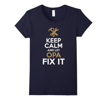 Keep Calm and Let Opa Fix It T-Shirt