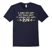 If Grandma Ain't Happy .... RUN - Funny T-Shirt