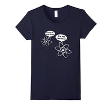 I Lost an Electron Are You Positive T-Shirt