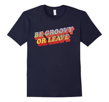Seventies Shirts: Be Groovy or Leave 70s T-Shirt